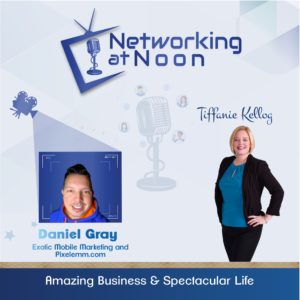 Networking at Noon: Tiffanie Kellog interviews Daniel Gray